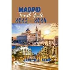 (영문도서) Madrid Travel Guide 2023 - 2024: The vibrant city of Madrid indulge your way Paperback, Independently Published, English, 9798860586321