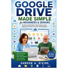 (영문도서)Google Drive Made Simple for Beginners and Seniors: Learn to Store Organize Sh... Paperback, Independently Published, English, 9798183977233