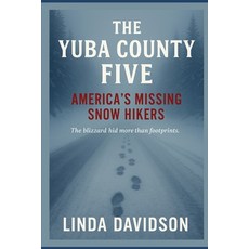 (英文圖書)The Yuba County Five: America's Missing Snow Hikers 平裝版, Independently Published, 英文