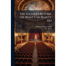 (영문도서)The Soldier's Return Or What Can Beauty Do: A Comic Opera In Two Acts: As Per... Paperback, Nabu Press, English, 9781178502992