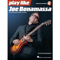(영문도서) Play Like Joe Bonamassa: The Ultimate Guitar Lesson - Book with Online Audio by Joe Charupako... Paperback, Hal Leonard Publishing Corp..., English, 9781540056016