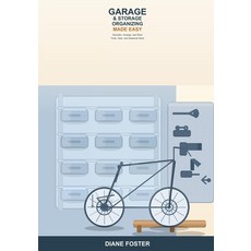 (영문도서)Garage and Storage Organizing Made Easy: A Beginner's Guide to Decluttering Arr... Paperback, Independently Published, English, 9798196682506 Independently Published, English, 9798196682506