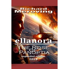 (영문도서) Ellanora: The Rose of Panoptia: Expanded Edition 2024 Paperback, Independently Published, English, 9798326924766