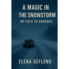 (영문도서)A Magic in Snowstorm or My path to Gurudev Paperback, Independently Published, English, 9798259028326