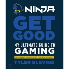 Ninja: Get Good: My Ultimate Guide to Gaming Hardcover, Clarkson Potter Publishers