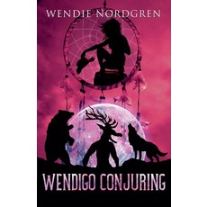 (영문도서) Wendigo Conjuring Paperback, Wendie Nordgren, English, 9798224706044
