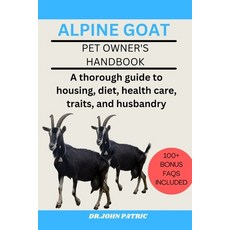 (영문도서) Alpine Goat: A thorough guide to housing diet health care traits and husbandry Paperback, Independently Published, English, 9798327666603