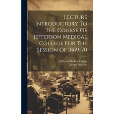 (영문도서) Lecture Introductory To The Course Of Jefferson Medical College For The Session Of 1869-70 Hardcover, Legare Street Press, English, 9781021047892
