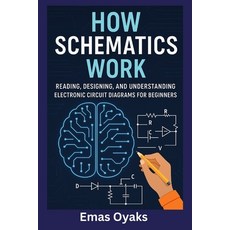 (英文圖書)How Schematics Work: Reading Designing and Understanding Electronic Circuit Di... 平裝版, Independently Published, 英文