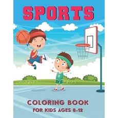 Sports Coloring Book for Kids Ages 8-12: Cool Sports Coloring Book Football Baseball Soccer Bask... Paperback, Independently Published, English, 9798570671515
