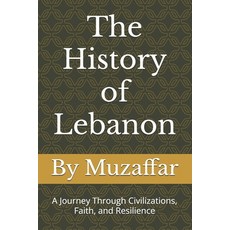 (英文圖書)The History of Lebanon: A Journey Through Civilizations Faith and Resilience 平裝版, Independently Published, 英文