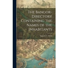 (영문도서) The Bangor-Directory Containing the Names of the Inhabitants Hardcover, Legare Street Press, English, 9781020841378