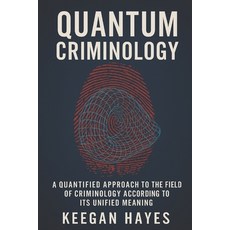 (영문도서)Quantum Criminology: A Quantified Approach to Criminology According to Its Unifi... Paperback, Independently Published, English, 9798297483736