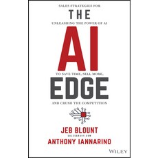 (영문도서) The AI Edge: Sales Strategies for Unleashing the Power of AI to Save Time Sell More and Cru... Hardcover, Wiley, English, 9781394244478