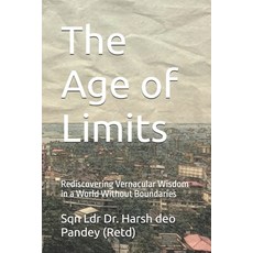 (영문도서)The Age of Limits: Rediscovering Vernacular Wisdom in a World Without Boundaries Paperback, Independently Published, English, 9798271090851