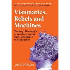 (영문도서)Visionaries Rebels and Machines: The story of humanity's extraordinary journey... Paperback, Right Book Press, English, 9781915483157