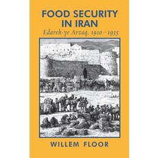 (영문도서) Food Security in Iran: Edareh-ye Arzaq 1910-1935 Hardcover, Mage Publishers, English, 9781949445374