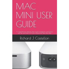 Mac Mini User Guide: A Comprehensive Step by Step Guide for Beginners and Seniors with Tips and Tric... Paperback, Independently Published, English, 9798581170502