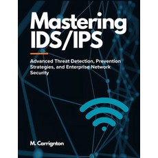 (英文圖書)Mastering IDS/IPS: Advanced Threat Detection Prevention Strategies and Enterpr... 平裝版, Independently Published, 英文