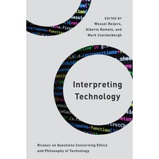 (영문도서) Interpreting Technology: Ricoeur on Questions Concerning Ethics and Philosophy of Technology Paperback, Rowman & Littlefield Publis..., English, 9781538153482