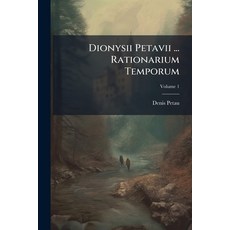 (英文書)Dionysii Petavii ... Rationarium Temporum： Tomus Primus [-secundus]; 第1卷 平裝版, Nabu Press, 英文