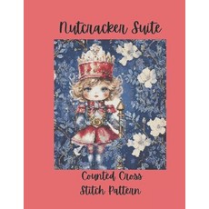 (英文圖書)Nutcracker Suite: Counted Cross Stitch Pattern Design Inspired by the Classic Ba... 平裝版, Independently Published, 英文