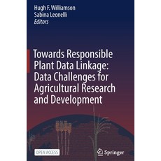 (영문도서) Towards Responsible Plant Data Linkage: Data Challenges for Agricultural Research and Develop... Paperback, Springer, English, 9783031132780