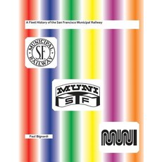 (영문도서) A Fleet History of the San Francisco Municipal Railway Paperback, Paul Bignardi, English, 9781733576703
