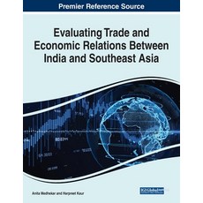 (영문도서) Evaluating Trade and Economic Relations Between India and Southeast Asia Paperback, Business Science Reference, English, 9781799857754