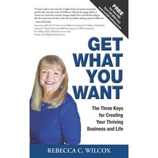 (영문도서) Get What You Want: The 3 Keys for Creating Your Thriving Business and Life Paperback, Independently Published, English, 9798850433604