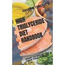 (영문도서) High Triglyceride Diet Handbook: What to Eat If You Have Triglyceride Paperback, Independently Published, English, 9798845855497