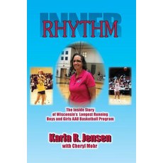 (영문도서) Inner Rhythm: The Inside Story of Wisconsin's Longest Running Boys and Girls AA... Paperback, Karla R. Jensen, English, 9781945307119