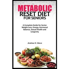 (영문도서) Metabolic Reset Diet for Seniors: A Complete Guide for Senior Weight Loss Energy Hormonal B... Paperback, Independently Published, English, 9798877555662