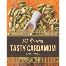 365 Tasty Cardamom Recipes: A Cardamom Cookbook for All Generation Paperback, Independently Published, English, 9798576283026