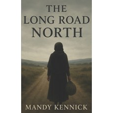 (영문도서)The Long Road North Paperback, Independently Published, English, 9798270889678
