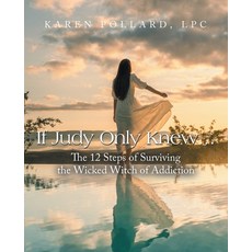 (英文圖書)If Judy Only Knew...: The 12 Steps of Surviving the Wicked Witch of Addiction 平裝版, Balboa Press, 英文