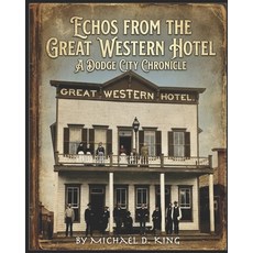 (영문도서)Echos from the Great Western Hotel: A Dodge City Chronicle Paperback, Independently Published, English, 9798278381525