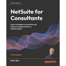 (英文圖書)NetSuite for Consultants - Third Edition: Expert strategies to streamline and op... 平裝版, Packt Publishing, 英文
