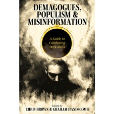 (영문도서)Demagogues Populism and Misinformation: A Guide to Combating Dark Ideas Paperback, English, 9781805921714