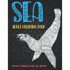 Sea - Adult Coloring Book - Lion fish Cuttlefish Lobster Seal and more Paperback, Independently Published