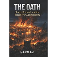 (영문도서)The Oath: Blood Betrayal and the Barcid War Against Rome Paperback, Independently Published, English, 9798254125549 Independently Published, English, 9798254125549