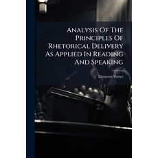 (영문도서)Analysis Of The Principles Of Rhetorical Delivery As Applied In Reading And Spea... Paperback, Hutson Street Press, English, 9781024331806