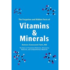 (영문도서) The Forgotten and Hidden Facts of Vitamins and Minerals: The Basis of Functiona... Paperback, Caduceus Libri Publishing, English, 9798989860906