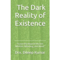 (英文圖書)The Dark Reality of Existence: "A Journey Beyond Illusion Meaning and Mind." 平裝版, Independently Published, English
