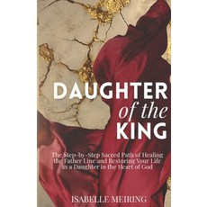 (外文書)Daughter of the King: The Step-by-Step Sacred Path of Healing the Father Line and... Paperback, Independently Published, English
