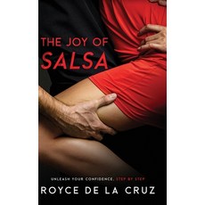(영문도서) The Joy of Salsa: Unleash Your Confidence Step by Step Hardcover, Ebookit.com, English, 9781456661649