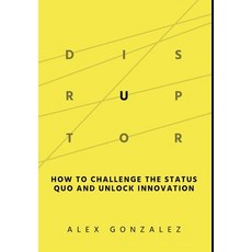(영문도서) Disruptor: How to Challenge the Status Quo and Unlock Innovation Hardcover, Ripples Media LLC, English, 9798987713310