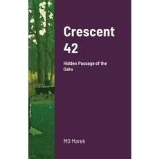 Crescent 42: Hidden Passage of the Oaks Paperback, Lulu.com, English, 9781667172712