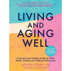 (영문도서)Living and Aging Well: A Practical and Holistic Guide for Older Adults Families... Hardcover, Philosophia Within Publicat..., English, 9798899890338