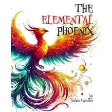 (영문도서)The Elemental Phoenix: A Poetic Journey of Transformation and Inner Light Paperback, Independently Published, English, 9798287123017